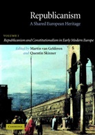 Martin Van Gelderen, Quentin Skinner, Martin van Gelderen, Martin Van Gelderen, Gelderen Martin van, Quentin Skinner... - Republicanism - 1: Republicanism : A Shared European Heritage