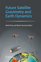 Jako Flury, Jakob Flury, Rummel, Rummel, Reiner Rummel - Future Satellite Gravimetry and Earth Dynamics
