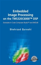 Shehrzad Qureshi - Embedded Image Processing on the TMS320C6000 DSP, w. CD-ROM