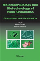Christine Chase, Christine D. Chase, D Chase, D Chase, Henry Daniell, Ph. D. Daniell... - Molecular Biology and Biotechnology of Plant Organelles