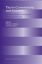 Willia A Schabas, William A Schabas, Darcy, Darcy, Shane Darcy, William A Schabas... - Truth Commissions and Courts