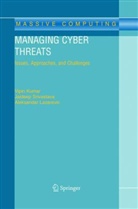 Vipin Kumar, Aleksandar Lazarevic, Jaidee Srivastava, Jaideep Srivastava - Managing Cyber Threats