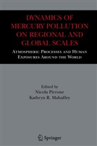 Kathryn R. Mahaffey, N. Pirrone, Nicola Pirrone, Kathryn R. Mahaffey, Nicol Pirrone, Nicola Pirrone... - Dynamics of Mercury Pollution on Regional and Global Scales
