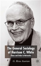 G. Reza Azarian, R. Azarian, Reza Azarian - General Sociology of Harrison C. White