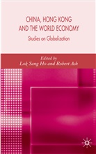 Ash, Ash, R. Ash, Robert Ash, Ho, L Ho... - China, Hong Kong and the World Economy