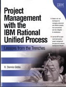R. D. Gibbs, R. Dennis Gibbs - Project Management with the IBM Rational Unified Process