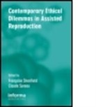Shenfield (Elizabeth Garrrett Anderson Francoise, F. Sureau Shenfield, Francoise Sureau Shenfield, SHENFIELD F SUREAU C, Shenfield Francoise, Francoise Shenfield... - Contemporary Ethical Dilemmas in Assisted Reproduction