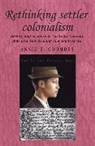 Annie Coombes, Annie E. Coombes, COOMBES ANNIE E, Annie Coombes, Annie E. Coombes, John M Mackenzie... - Rethinking Settler Colonialism