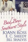 Joann Ross, JoAnn/ Sheedy Ross, Joanne Ross, Jill Shalvis, E C Sheedy, E. C. Sheedy... - Bad Boys Southern Style