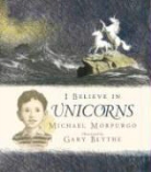 Gary (ILT)/ Morpurgo Blythe, Michael Morpurgo, Gary Blythe - I Believe in Unicorns
