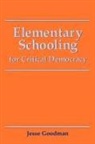 Jesse Goodman - Elementary Schooling for Critical Democracy