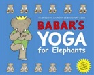 Laurent de Brunhoff, Laurent De Brunhoff, Laurent de Brunhoff, Laurent De Brunhoff - Babar's Yoga for Elephants
