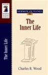 Charles Wood, Charles R Wood, Charles R. Wood - Sermon Outlines on the Inner Life