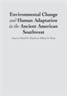 David E. (EDT)/ Dean Doyel, Jeffrey S Dean, Jeffrey S. Dean, David Doyel, David E Doyel, David E. Doyel... - Environmental Change And Human Adaptation in the Ancient American