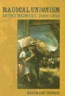 Rosemary Feurer - Radical Unionism in the Midwest, 1900-1950