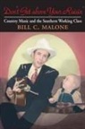 Bill C Malone, Bill C. Malone - Don''t Get Above Your Raisin''