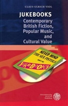 Claus-Ulrich Viol - Jukebooks: Contemporary British Fiction, Popular Music, and Cultural Value