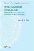 Marc J de Vries, Marc J. de Vries, Marc J. Vries, Marc J. De Vries, Marc. J. de Vries - Teaching about Technology
