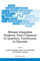 L D Faddeev, Ludvig D. Faddeev, Ludwig Faddeev, Ludwig D. Faddeev, Franklin Lambert, Pierre van Moerbeke... - Bilinear Integrable Systems: from Classical to Quantum, Continuous to Discrete