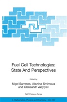 Nigel Sammes, Alevtin Smirnova, Alevtina Smirnova, Oleksandr Vasylyev - Fuel Cell Technologies: State And Perspectives