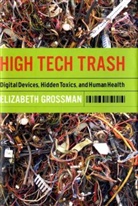 Elizabeth Grossman - High Tech Trash
