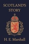 H. E. Marshall, John Hassall, J. R. Skelton - Scotland's Story (Yesterday's Classics)