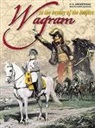 Alan McKay, André Jouineau, François-Guy Hourtoulle, Francois Guy Hourtoulle, Francois-Guy Hourtoulle, François-Guy Hourtoulle... - Wagram : the apogee of the Empire