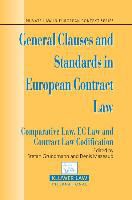 Grundmann, Stefan Grundmann, Mazeaud, Denis Mazeaud - General Clauses and Standards in European Contract Law: Comparitive Law, EC Law and Contract Law Codification