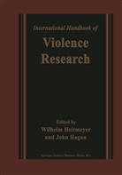 J. (Northwestern University) Hagan, John Hagan, W. (University of Bielefeld) Heitmeyer, Wilhel Heitmeyer, Wilhelm Heitmeyer, J. Hagan... - International Handbook of Violence Research
