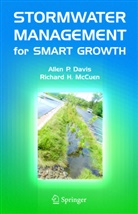 A. P. Davis, Allen Davis, Allen P Davis, Allen P. Davis, Richard H McCuen, Richard H. McCuen - Stormwater Management for Smart Growth