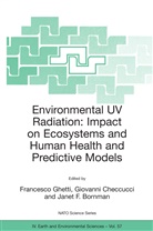 Janet F. Bornman, Giovann Checcucci, Giovanni Checcucci, Janet F Bornman, Francesco Ghetti - Environmental UV Radiation: Impact on Ecosystems and Human Health and Predictive Models
