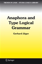 G. Jager, Gerhard Jager, Gerhard Jäger, Gerhard Jc$ger, Gerhard Jdger - Anaphora and Type Logical Grammar