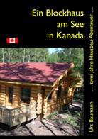 Urs Baumann - Ein Blockhaus am See in Kanada