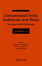 Edward J. Calabrese, James Dragun, Paul T. Kostecki, Pau T Kostecki, Paul T Kostecki - Contaminated Soils, Sediments and Water Volume 10. Vol.10