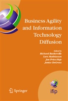 Richard Baskerville, Janice DeGross, Janice I. DeGross, Lar Mathiassen, Lars Mathiassen, Jan Pries-Heje... - Business Agility and Information Technology Diffusion