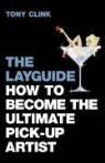 Tony Clink, Clink Tony - The Layguide Hoe to Become the Ultimate Pick Up Artist