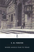 E M Forster, E. M. Forster, E.M. Forster, Edward M Forster, Edward M. Forster, Edward Morgan Forster... - Where Angels Fear to Tread