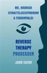 Dr John Eaton, John Eaton - Me, Kronisk Utmattelsessyndrom & Fibromyalgi - Reverse Therapy Prosessen