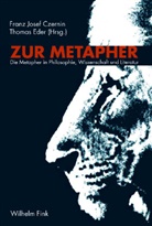 Czernin, Franz J Czernin, Franz J. Czernin, Franz Josef Czernin, Eder, Eder... - Zur Metapher