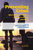 David P Farrington, David P. Farrington, D. P. Parrington, B. C. Welsh, Brandon C Welsh, Brandon C. Welsh - Preventing Crime
