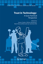 Karen Clarke, Karen Clarke, Gillia Hardstone, Gillian Hardstone, Mark Rouncefield, Mark Rouncefield et al... - Trust in Technology: A Socio-Technical Perspective