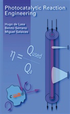Hug de Lasa, Hugo de Lasa, Hugo de Lasa, Miguel Salaices, Benit Serrano, Benito Serrano - Photocatalytic Reaction Engineering
