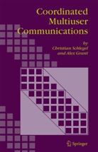 Alex Grant, CHRISTIA SCHLEGEL, Christian Schlegel, Christian B. Schlegel - Coordinated Multiuser Communications