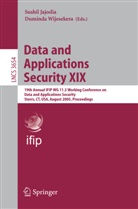 Sushi Jajodia, Sushil Jajodia, Wijesekera, Wijesekera, Duminda Wijesekera - Data and Applications Security XIX