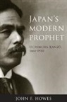 John F. Howes - Japans Modern Prophet