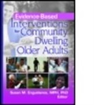 Susan M. Enguidanos, Susan M. Enguidanos, Enguidanos Susan M. - Evidence-based Interventions for Community Dwelling Older Adults
