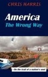Chris Harris - America the Wrong Way