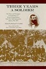 George Perkins, George/ Griffin Perkins, Peter S. Carmichael, Professor Peter S Carmichael, Richard Griffin, Richard N Griffin... - Three Years a Soldier