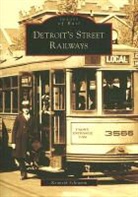 Kenneth Schramm - Detroit's Street Railways