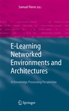 Samue Pierre, Samuel Pierre, Pierre Samuel - E-Learning Networked Environments and Architectures